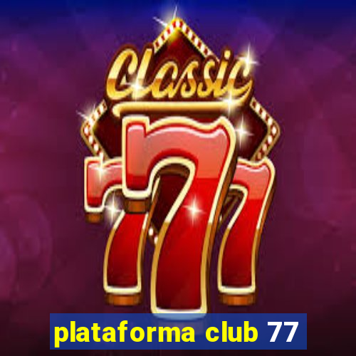 plataforma club 77